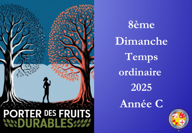 Porter des fruits durables - 8ème Dimanche Temps Ordinaire 2025 - Site Catho Porte Nord Strasbourg