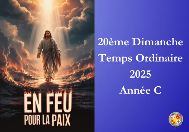 En feu pour la Paix - 20ème Dimanche du temps ordinaire 2025 - Site Catho Porte Nord Strasbourg