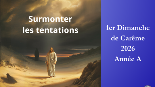 Surmonter les tentations - 1er dimanche de Carême 2026 - Site Catho Porte Nord Strasbourg