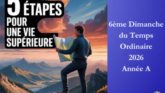 5 étapes pour une vie supérieure - 6ème Dimanche du temps ordinaire 2026 - Site Catho Porte Nord Strasbourg