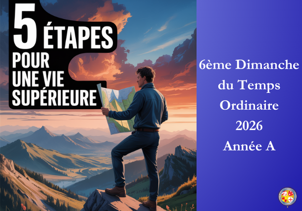 5 étapes pour une vie supérieure - 6ème Dimanche du temps ordinaire 2026 - Site Catho Porte Nord Strasbourg