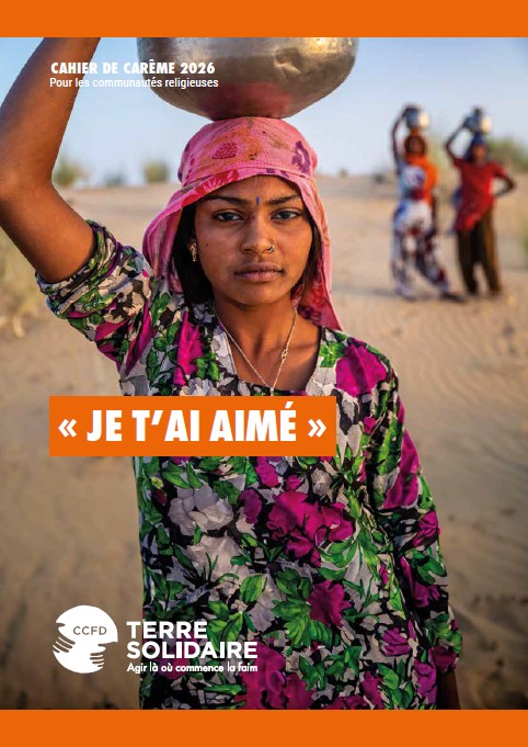 Dilexi te : Cahier de Careme 2026 du CCFD - Terre Solidaire