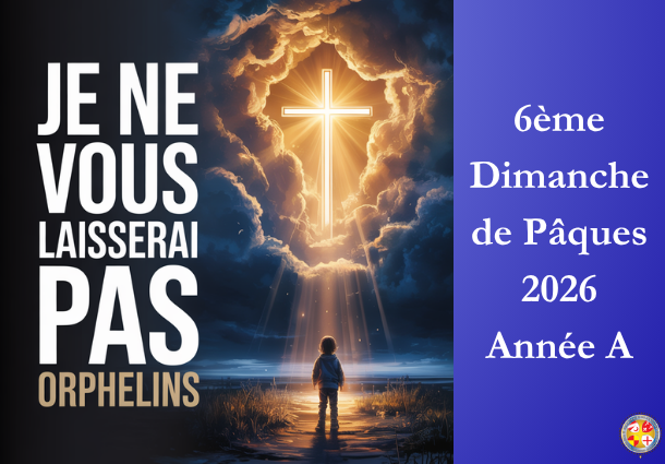 Je ne vous laisserai pas orphelins - 6ème Dimanche de Pâques 2026 - Site Catho Porte Nord Strasbourg