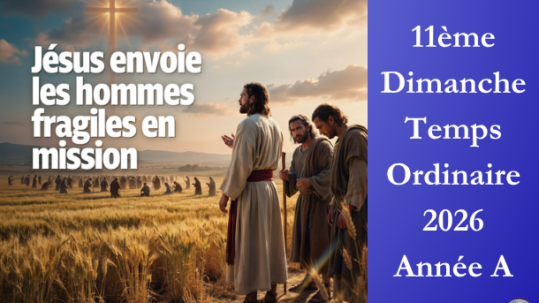 Jesus envoie les hommes fragiles en mission - 11ème Dimanche du temps ordinaire 2026 - Site Catho Porte Nord Strasbourg