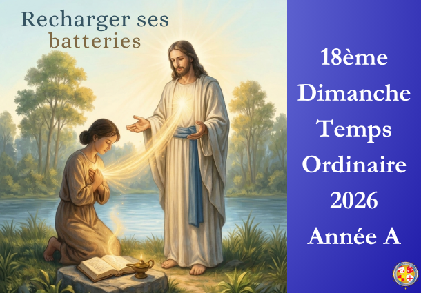 Recharger ses batteries - 18ème Dimanche du temps ordinaire 2026 - Image à la une - Site Catho Porte Nord Strasbourg